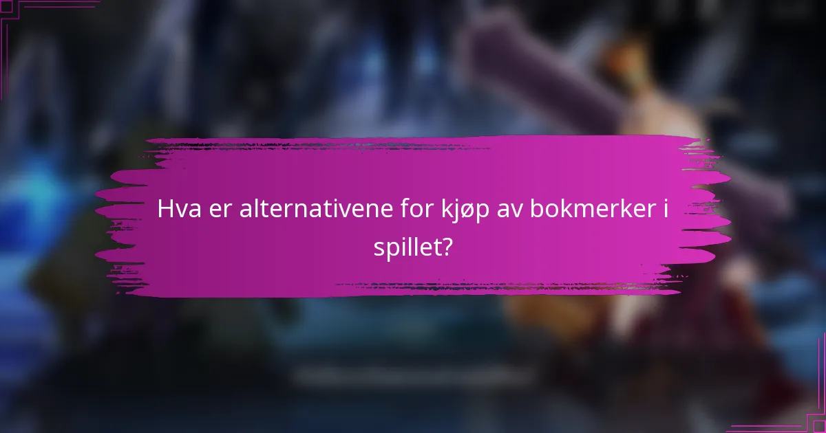 Hva er alternativene for kjøp av bokmerker i spillet?