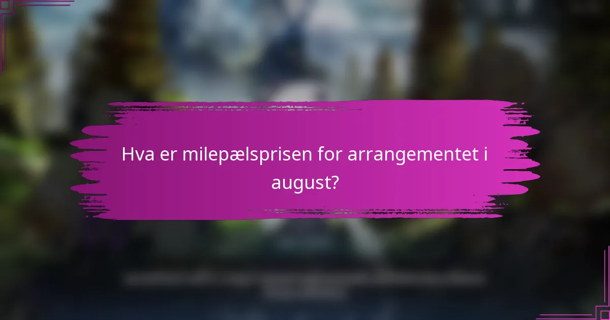 Hva er milepælsprisen for arrangementet i august?