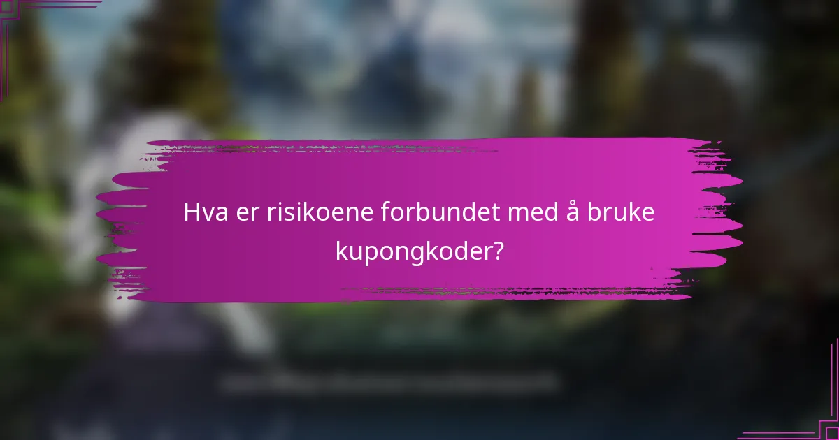 Hva er risikoene forbundet med å bruke kupongkoder?