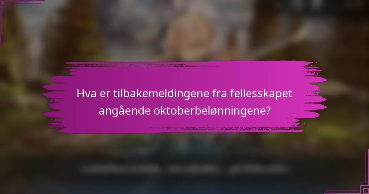 Hva er tilbakemeldingene fra fellesskapet angående oktoberbelønningene?