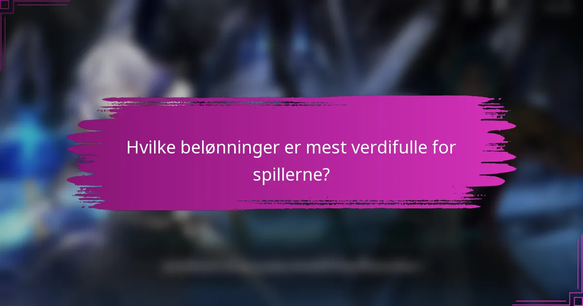 Hvilke belønninger er mest verdifulle for spillerne?