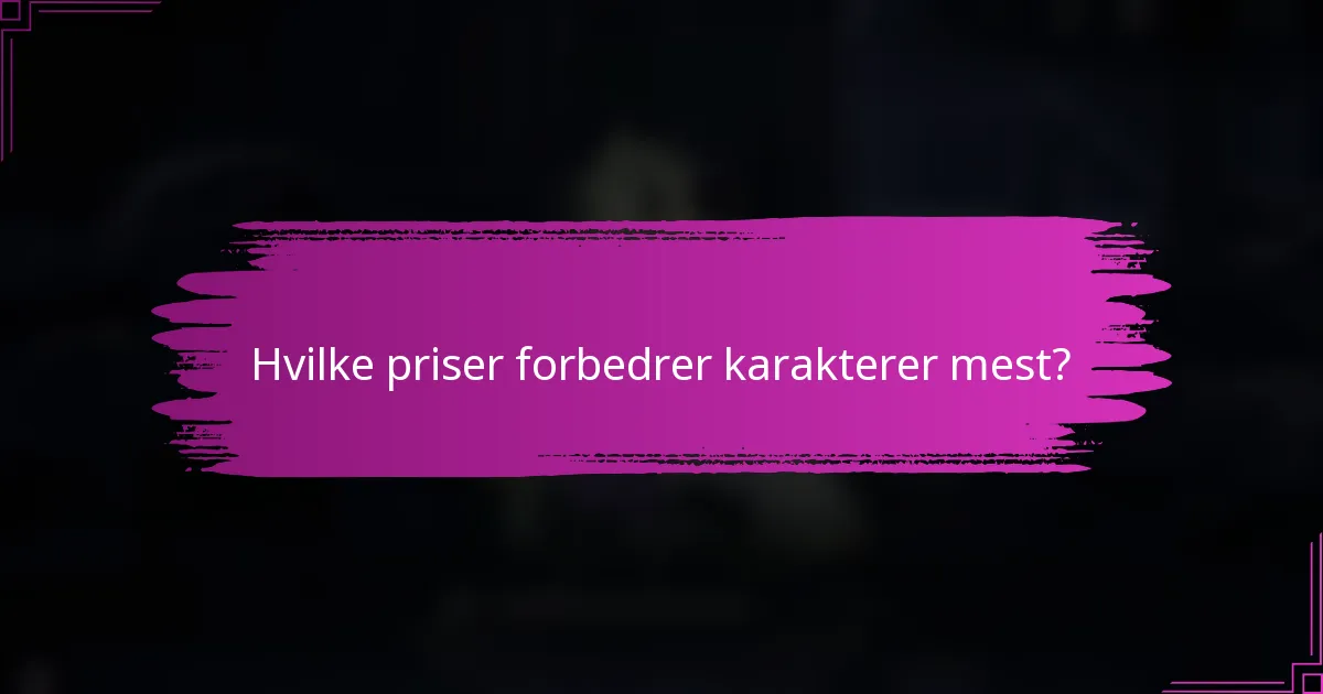 Hvilke priser forbedrer karakterer mest?