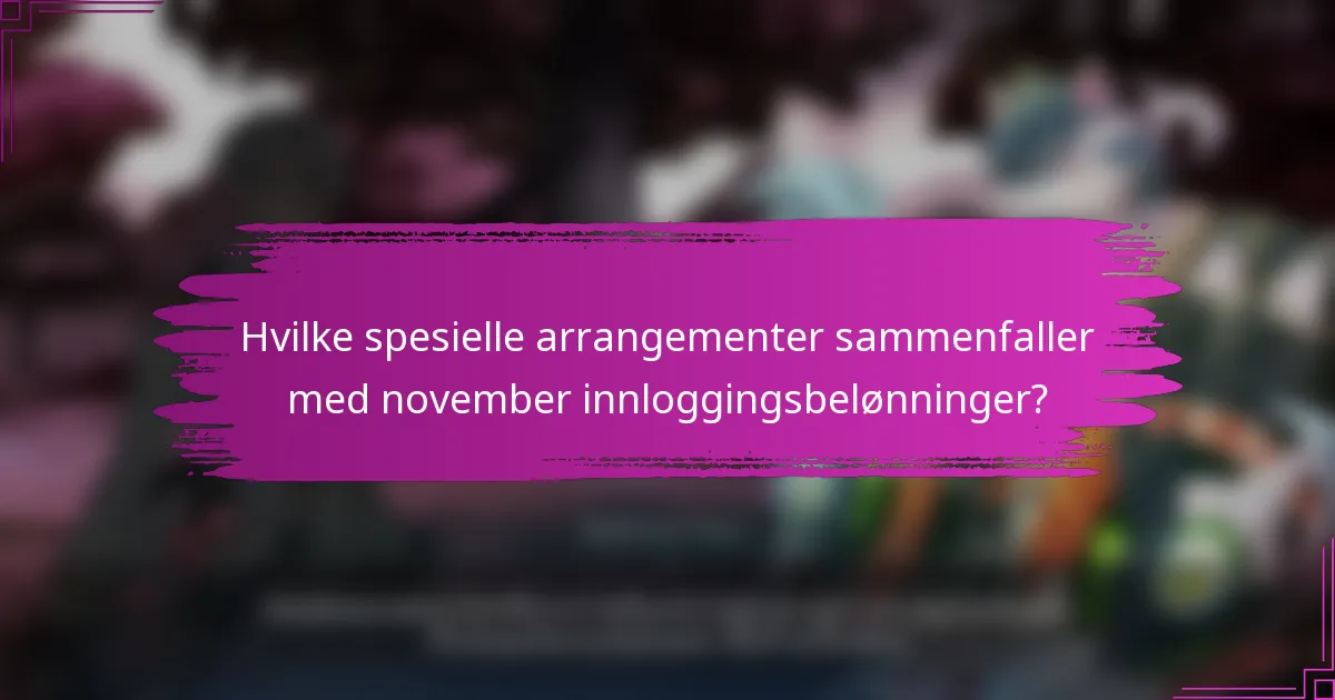 Hvilke spesielle arrangementer sammenfaller med november innloggingsbelønninger?